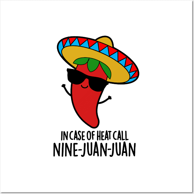 In Case Of Heat Call Nine Juan Juan Cute Mexican Chili Pun Wall Art by punnybone